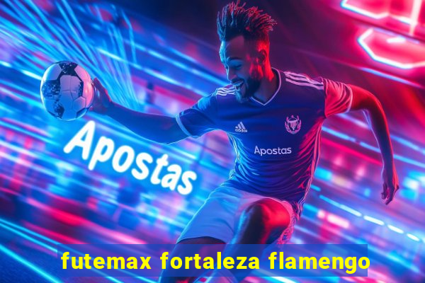 futemax fortaleza flamengo